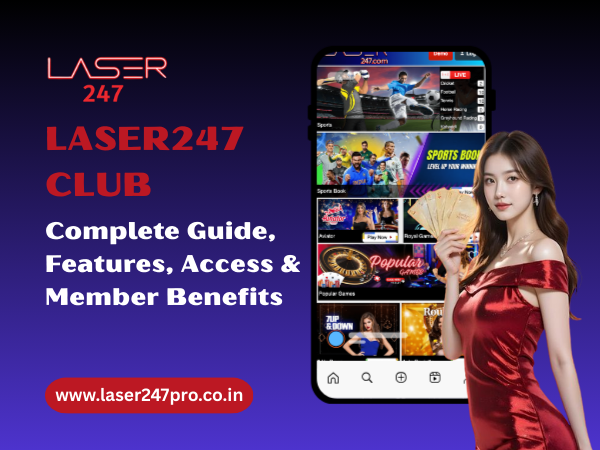 Laser247 Club_ Complete Guide, Features, Access & Member Benefits