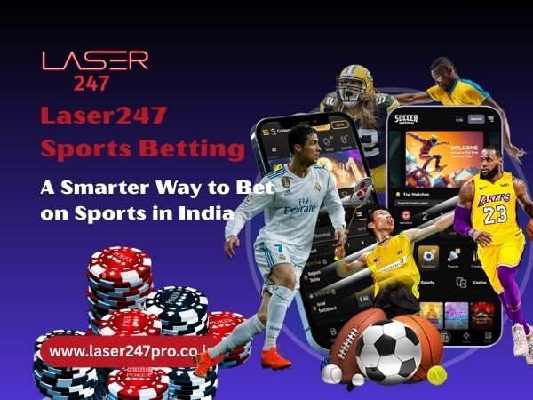 Laser247 Sports Betting – A Smarter Way to Bet on Sports in India