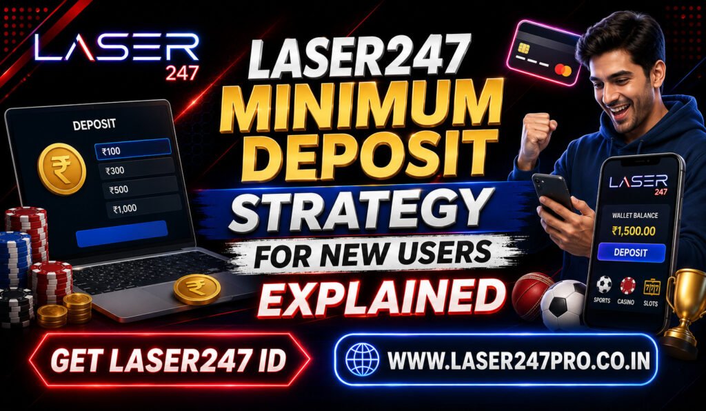 Laser247 Minimum Deposit Strategy for New Users Explained