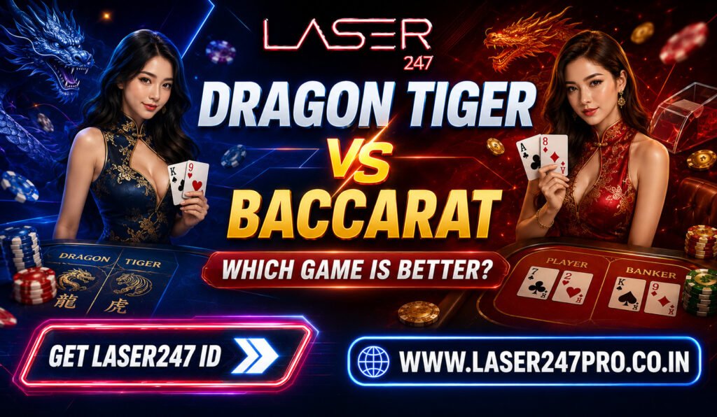 Laser247 Dragon Tiger vs Baccarat Which Game Is Better